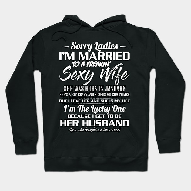 Sorry Ladies I'm Married To A January Sexy Wife Hoodie by Wolfek246